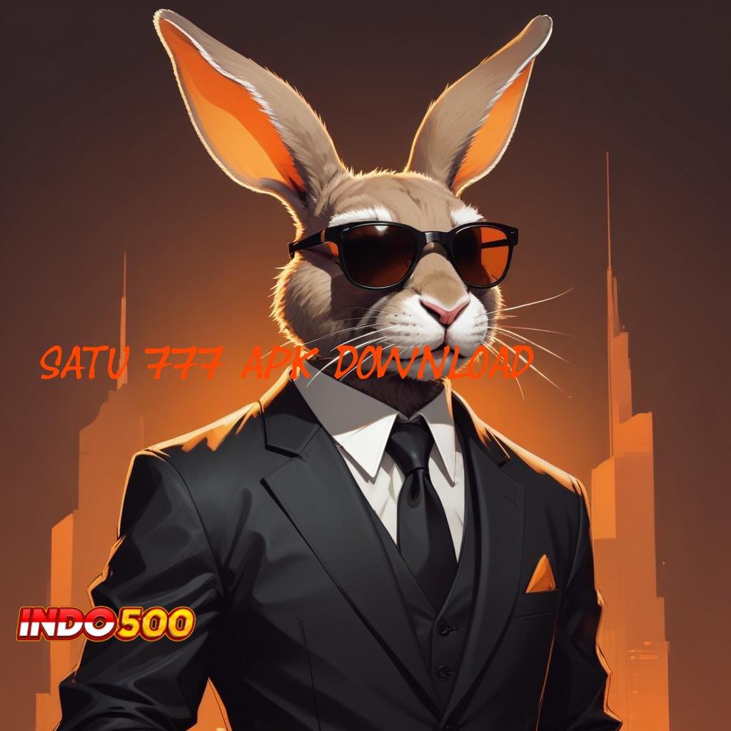 SATU 777 APK DOWNLOAD # Mesin Jackpot Cepat untuk Pemula Berhasil