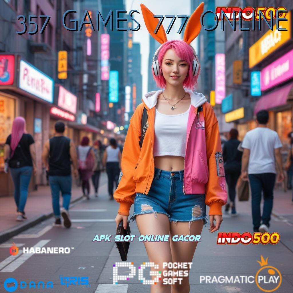 357 GAMES 777 ONLINE 🥇 Dp Untung Jelas Tanpa Hambatan