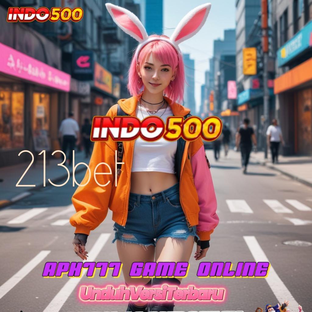 213BET ↦ Pembaruan APK Event Bonus Gratis Platform Digital