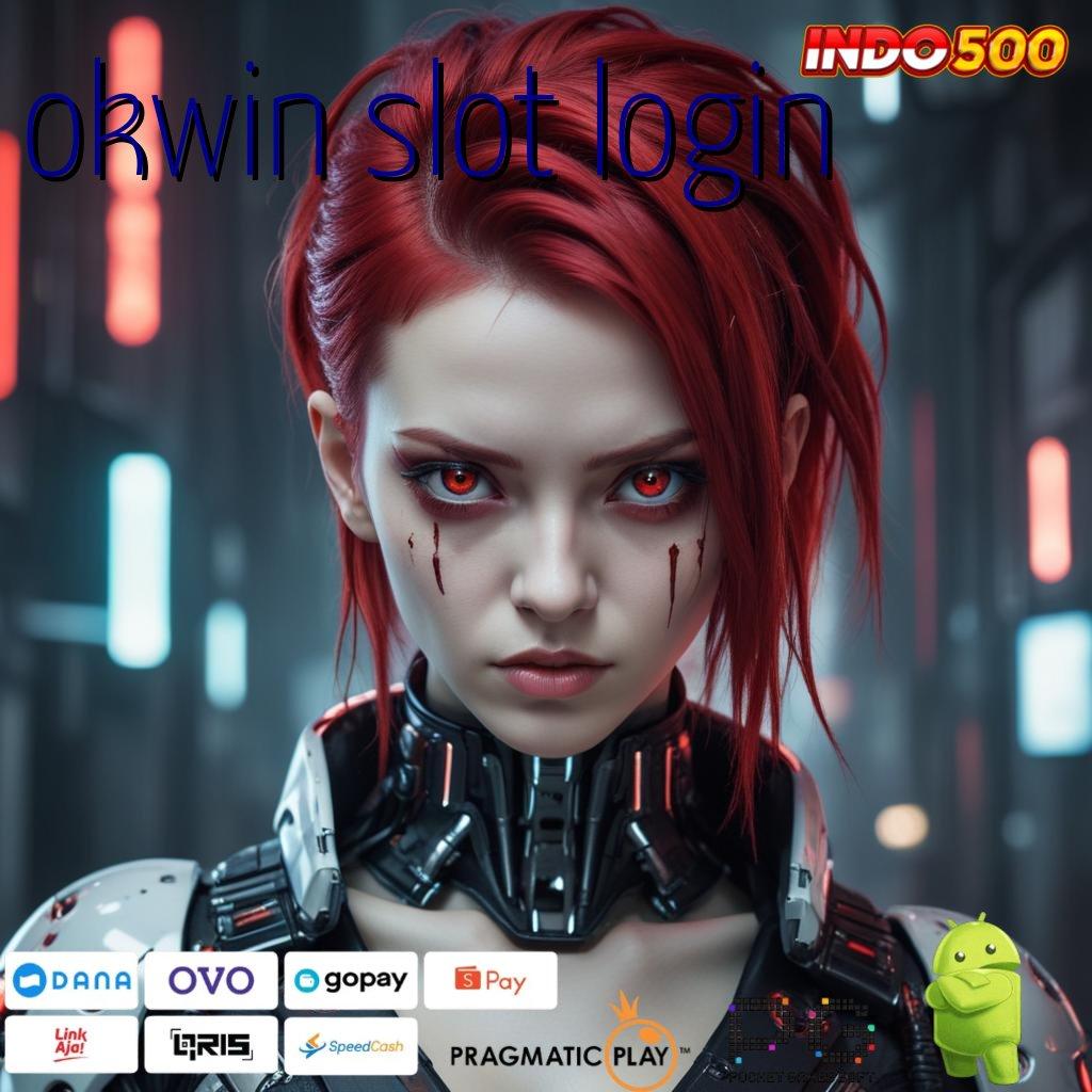 OKWIN SLOT LOGIN tautan baru modal receh langsung untung