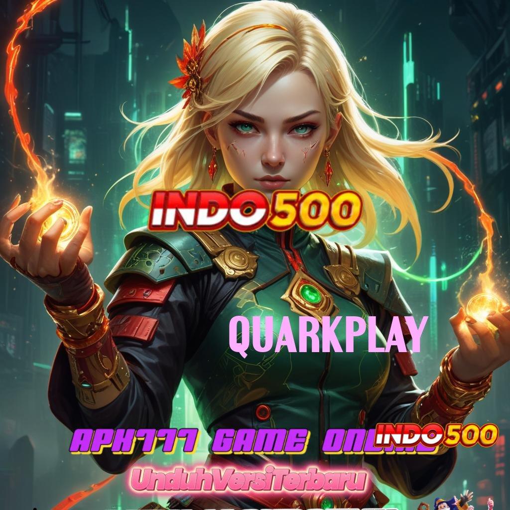 QUARKPLAY 🔥 untung gampang spin langsung tiada saingan