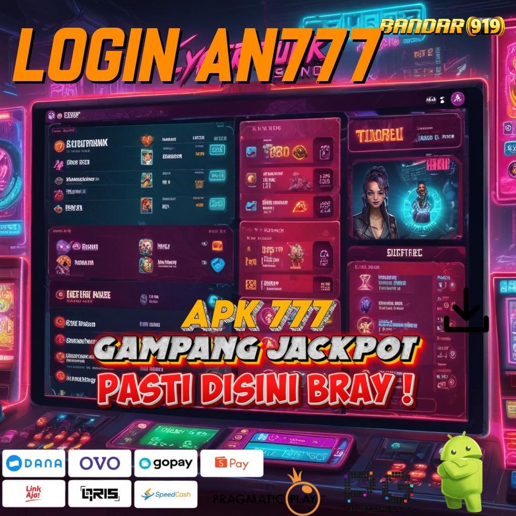 LOGIN AN777 # Jackpot Melimpah Transaksi Kilat Langsung Cair