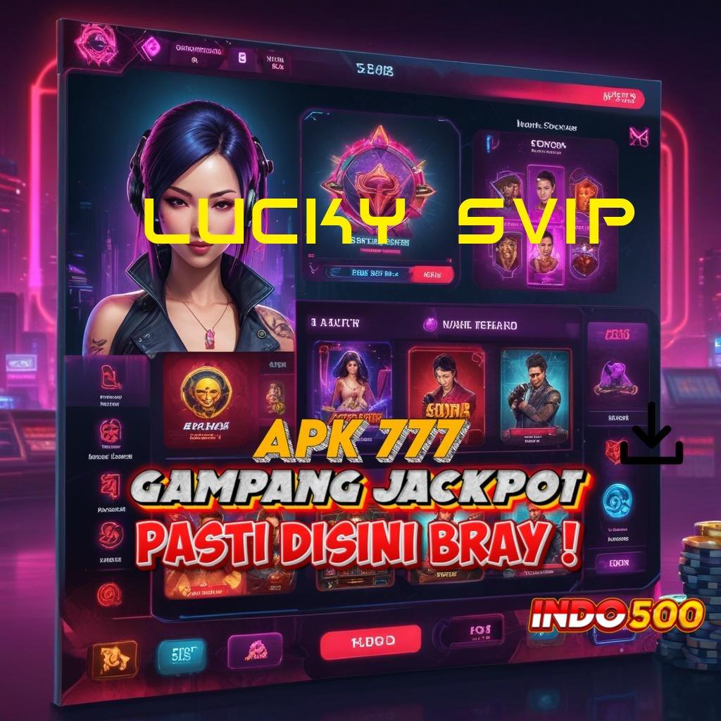 LUCKY SVIP 🔥 kode beruntung eksklusif langsung sultan