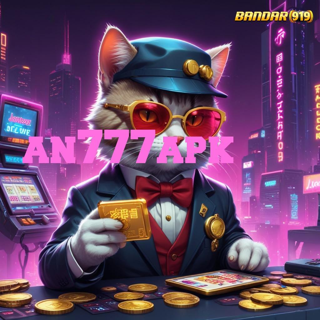 AN777APK ↦ slot payout terkini dengan jalur cepat dan stabil