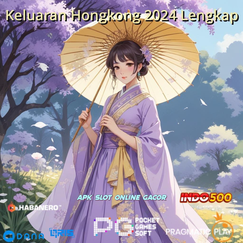 Keluaran Hongkong 2024 Lengkap