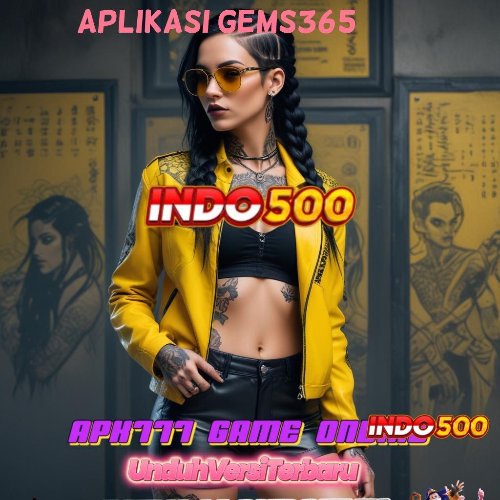 APLIKASI GEMS365 Galeri Game Paling Komplit Rute Untuk Mencapai Maxwin