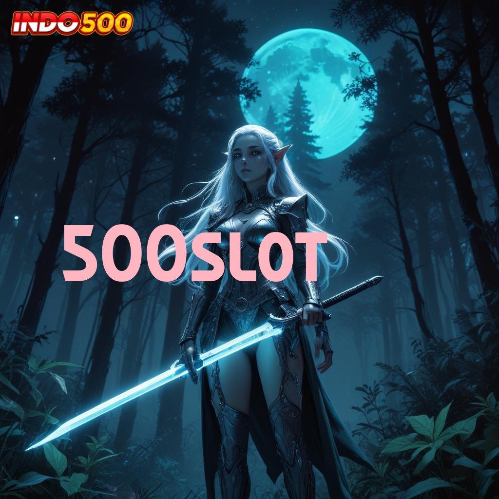 500SLOT 🚀 Spin Langsung Semangat Versi RTP Baru