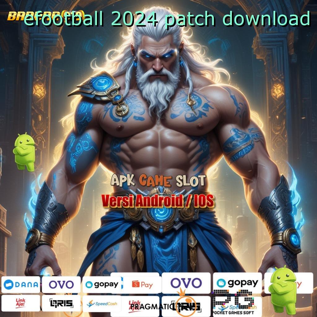 EFOOTBALL 2024 PATCH DOWNLOAD | Spin Pragmatic Untung Pulsa Instan