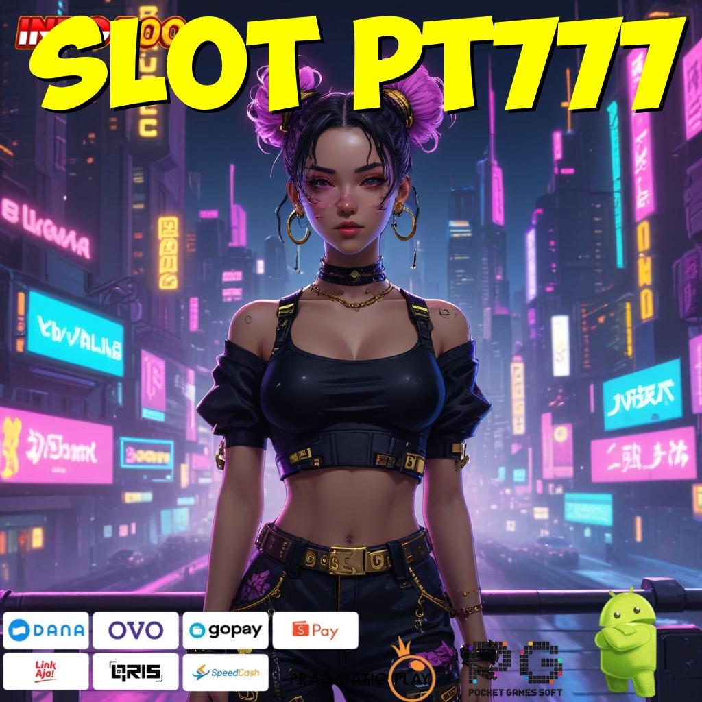 SLOT PT777 Protokol Teknologi Dengan Komponen Baru Stabil