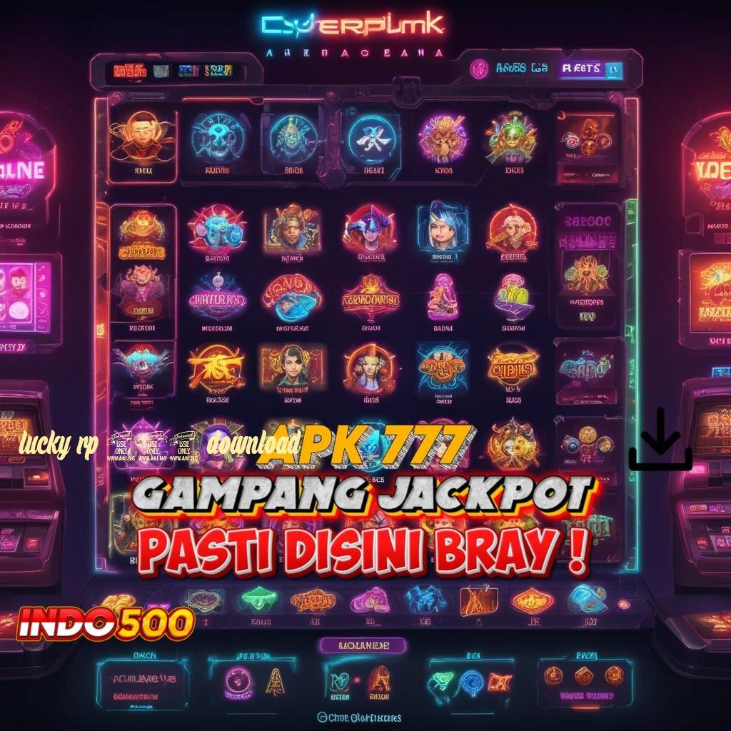 LUCKY RP 777 DOWNLOAD → Pembaruan APK Bonus Harian Kapasitas