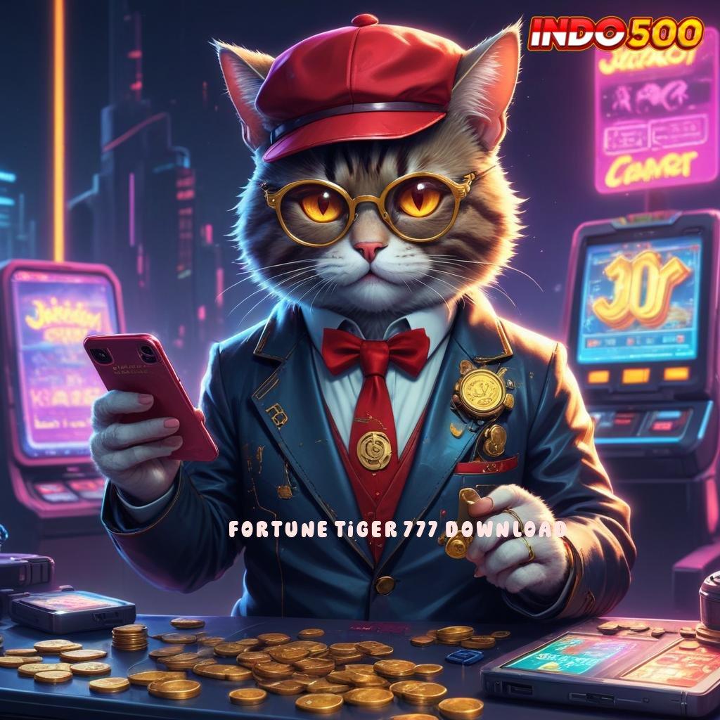 FORTUNE TIGER 777 DOWNLOAD Fasilitas Digital Baru Untuk Jalur Keuntungan Maksimal