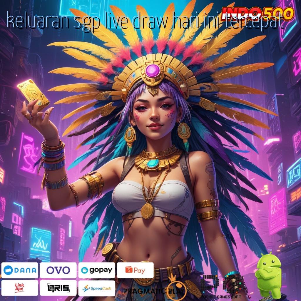 KELUARAN SGP LIVE DRAW HARI INI TERCEPAT Aplikasi Slot Jackpot Terbesar