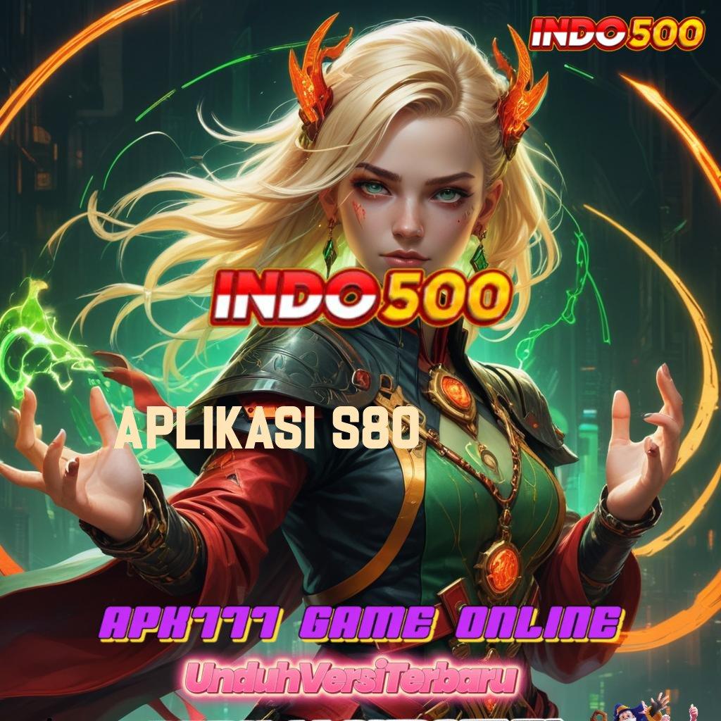 APLIKASI S80 🔥 Perhatikanlah Peluang Bonus Besar Hari Ini