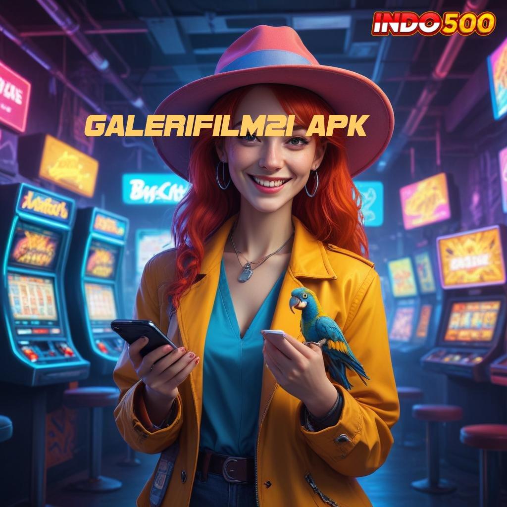 GALERIFILM21 APK 💥 Garansi Untung Besar Dengan Deposit Cepat