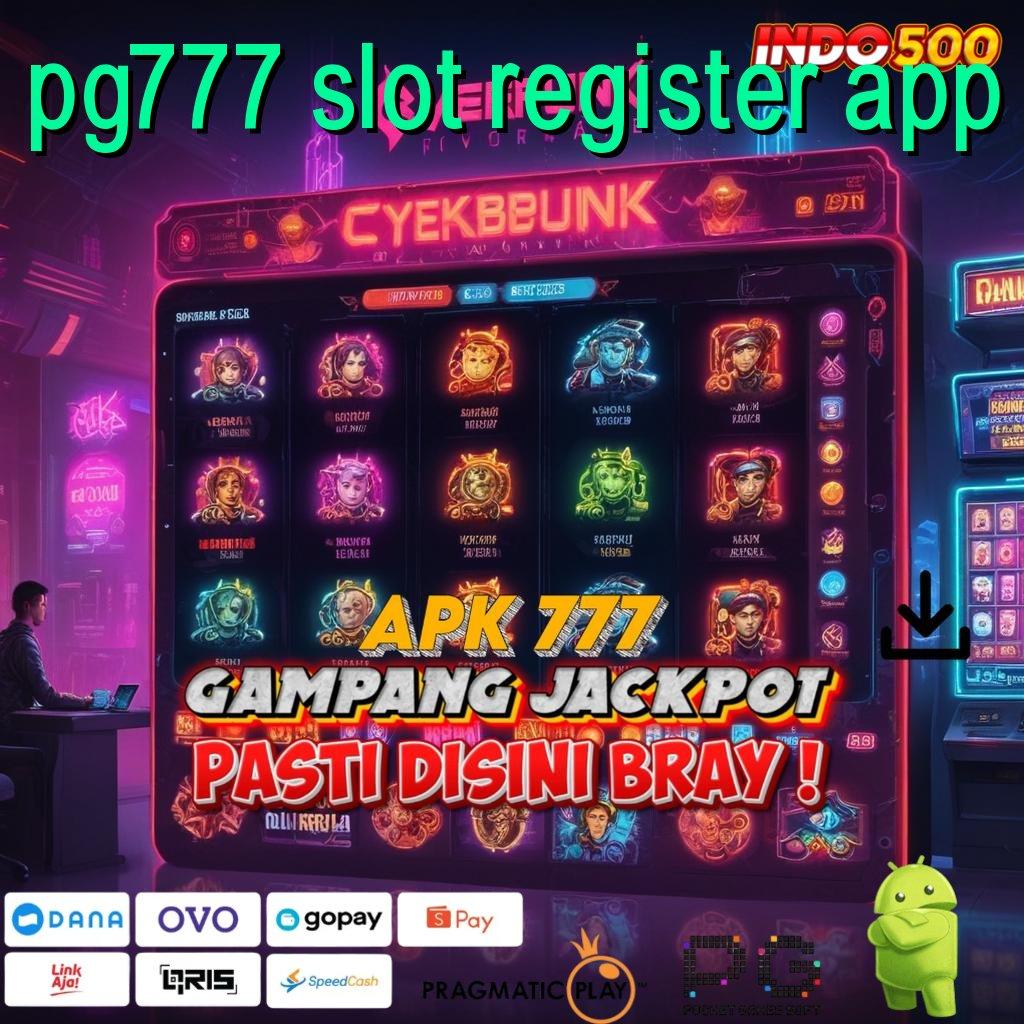 PG777 SLOT REGISTER APP Garansi Penarikan Dana Dengan Proses Efektif