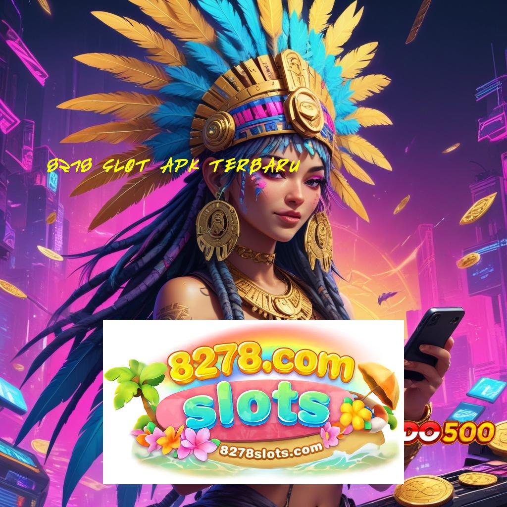 8278 SLOT APK TERBARU : harapan spin juara langsung keberuntungan