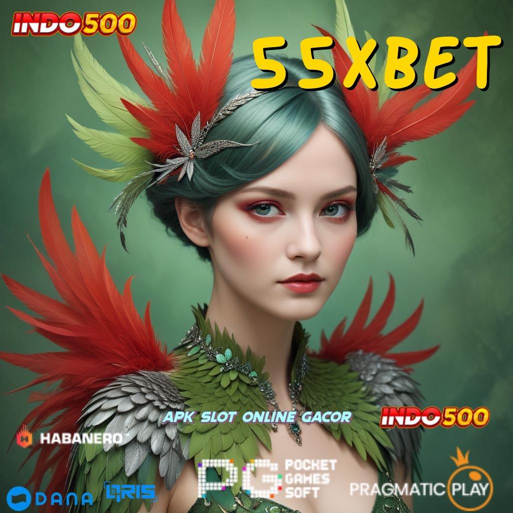 55XBET ➜ slot kaya besar gak ada lawan sama sekali!