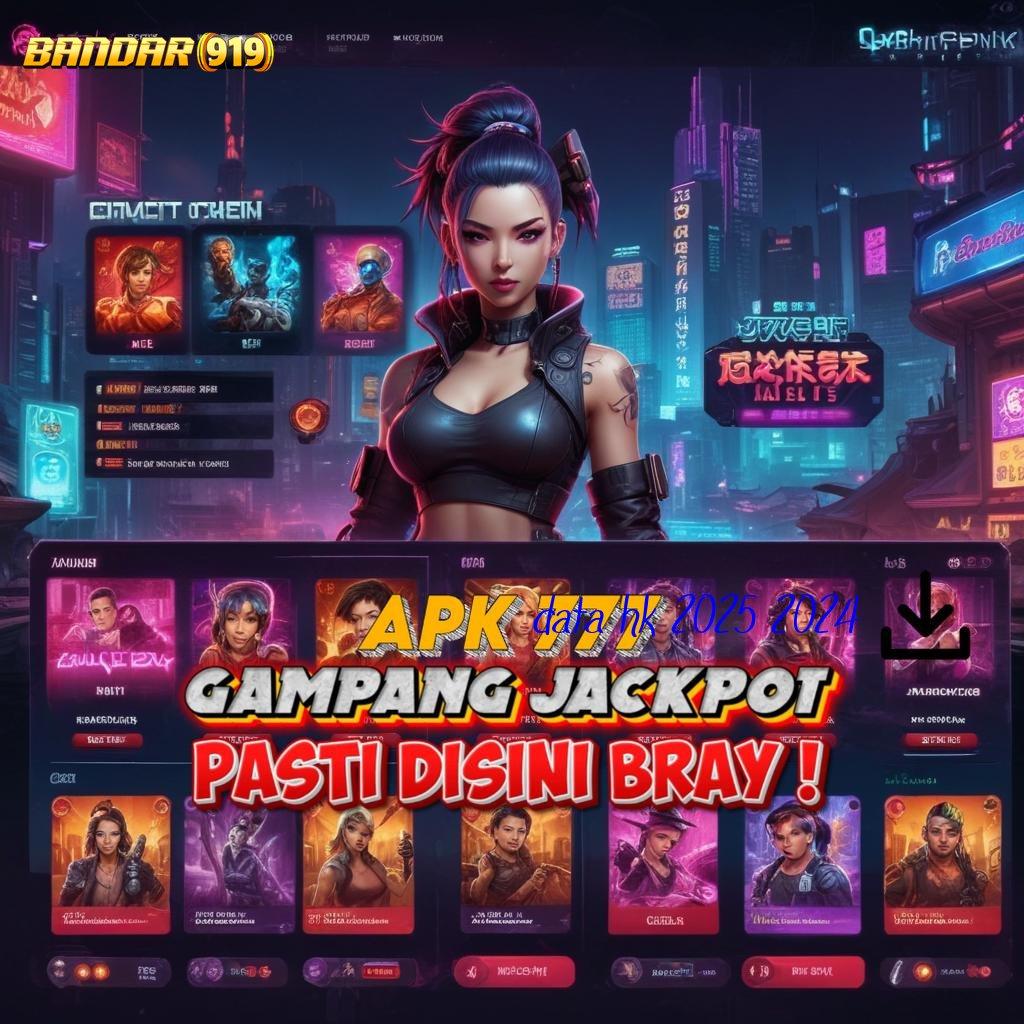 DATA HK 2025 2024 ➿ APK Bonus RTP Tinggi 2025 Platform Digital