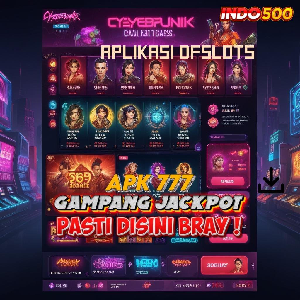 APLIKASI DFSLOTS ✨ Eksplorasi Teknologi Baru untuk Spin Optimal