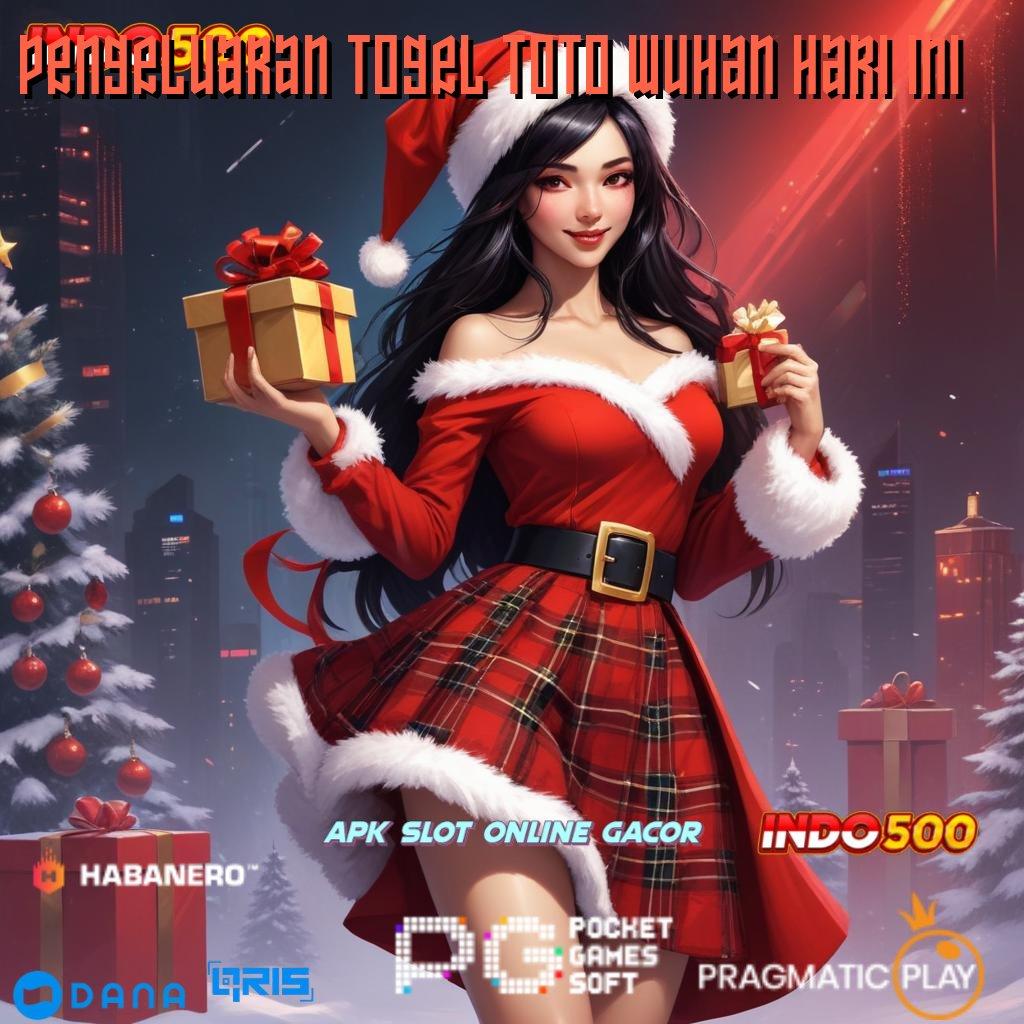 Pengeluaran Togel Toto Wuhan Hari Ini