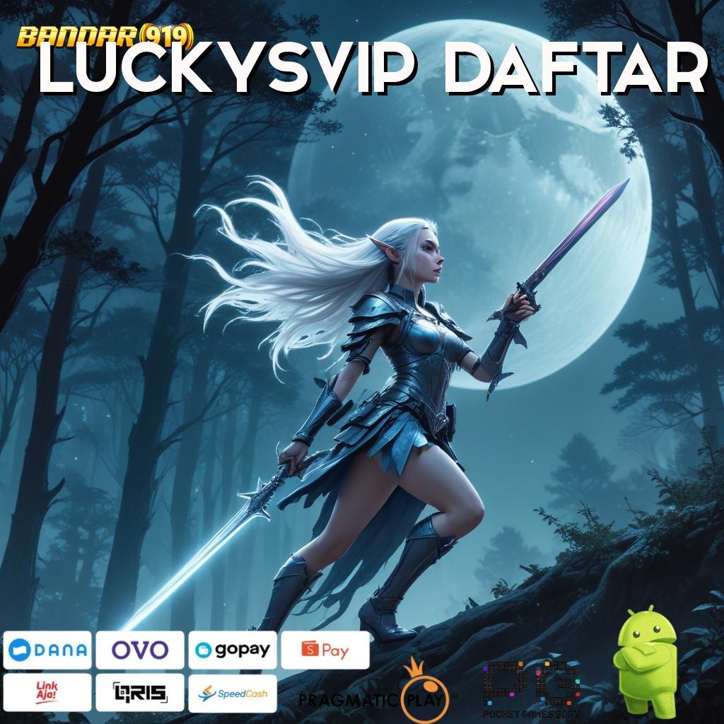 LUCKYSVIP DAFTAR | lokasi rahasia maxwin