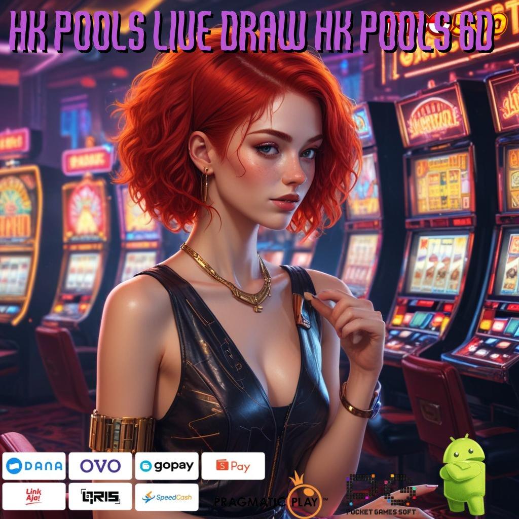 HK POOLS LIVE DRAW HK POOLS 6D Sambutlah Slot Gacor dengan Bonus Kilat Hari Ini