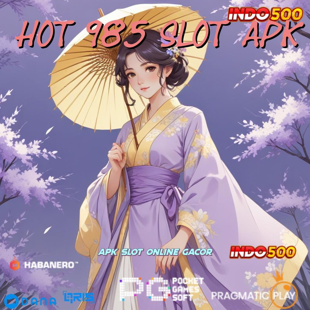 Hot 985 Slot Apk