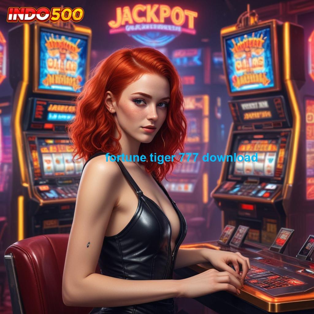 FORTUNE TIGER 777 DOWNLOAD Pondasi Baru Proses Cepat Deposit Pulsa