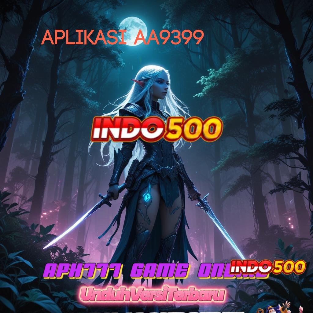 APLIKASI AA9399 💥 kemenangan slot tiada henti