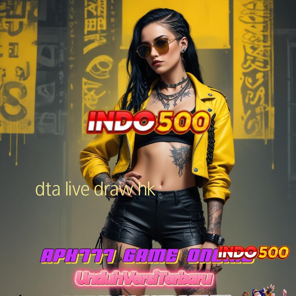 DTA LIVE DRAW HK 🐉 Kode Bonus Terbaik untuk Akun Baru