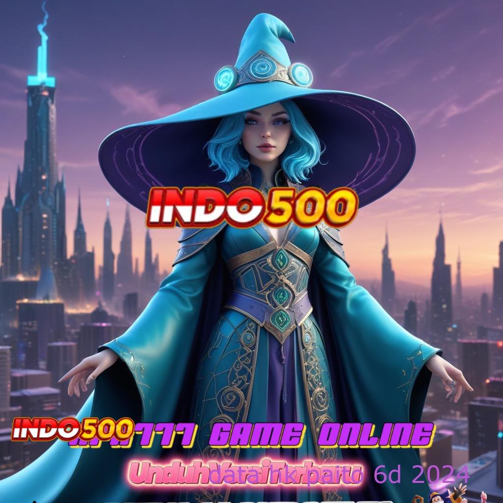 DATA HK PAITO 6D 2024 🔥 juara istimewa e-payment berdaya guna cepat