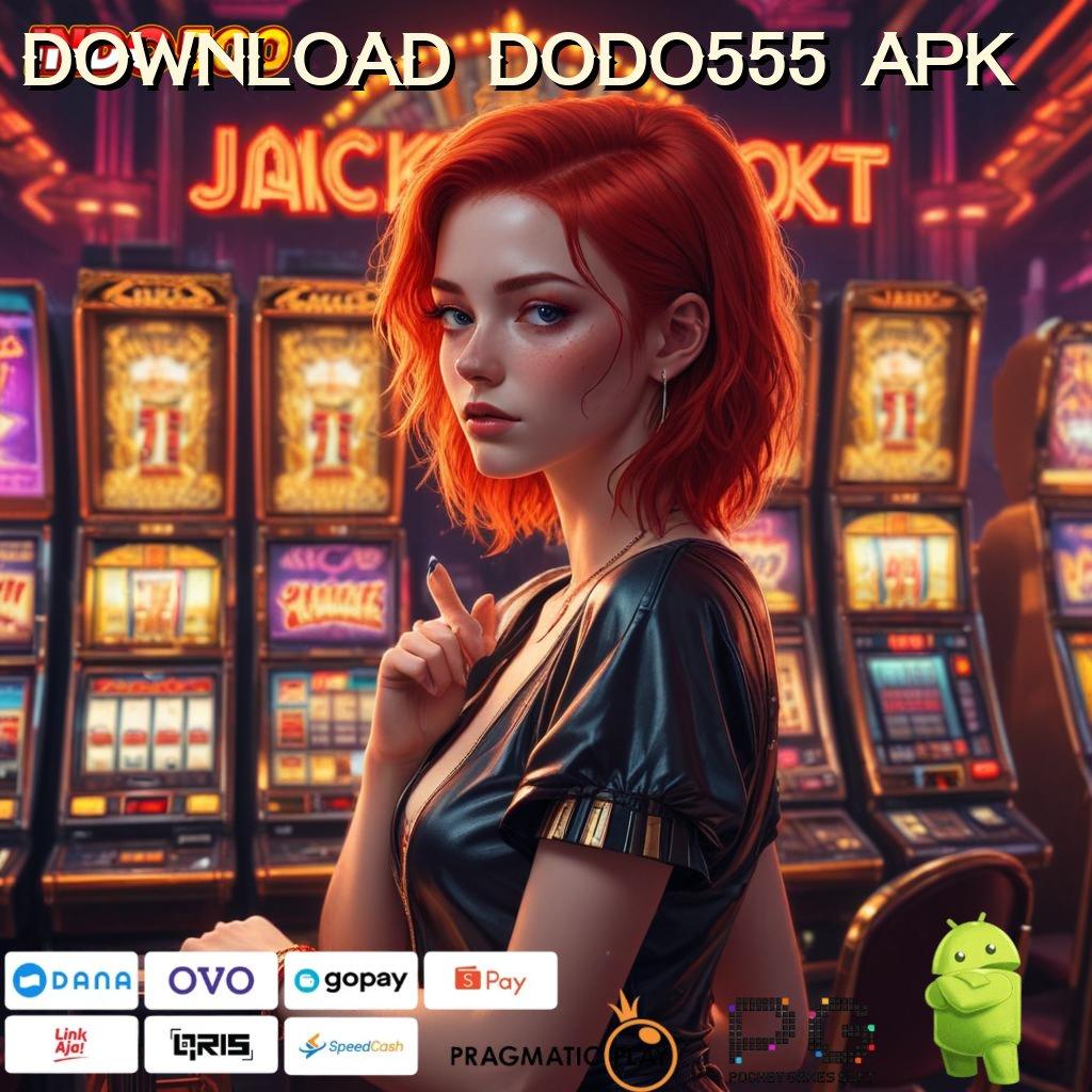 DOWNLOAD DODO555 APK Jaringan Baru Slot Mudah Menang Gampang