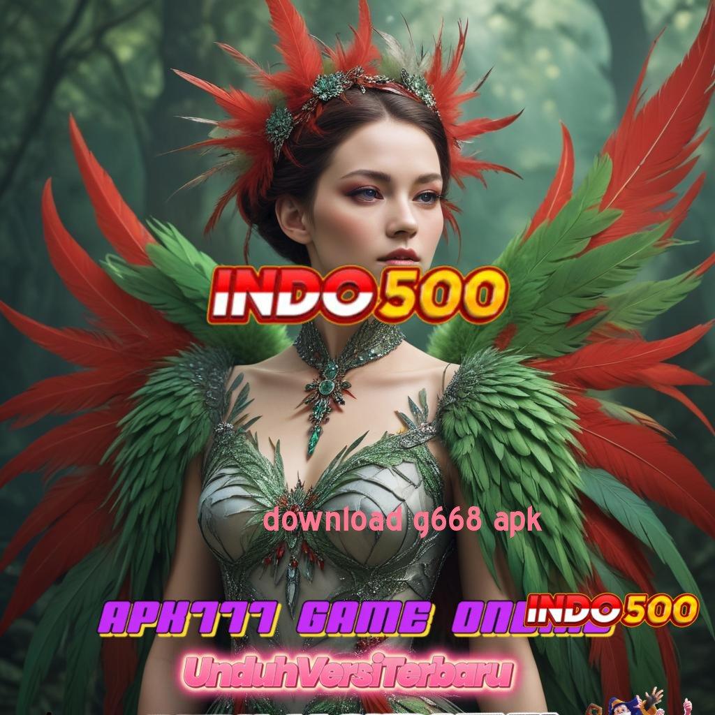 DOWNLOAD G668 APK 🔎 membantu langkah simple cepat dan efektif