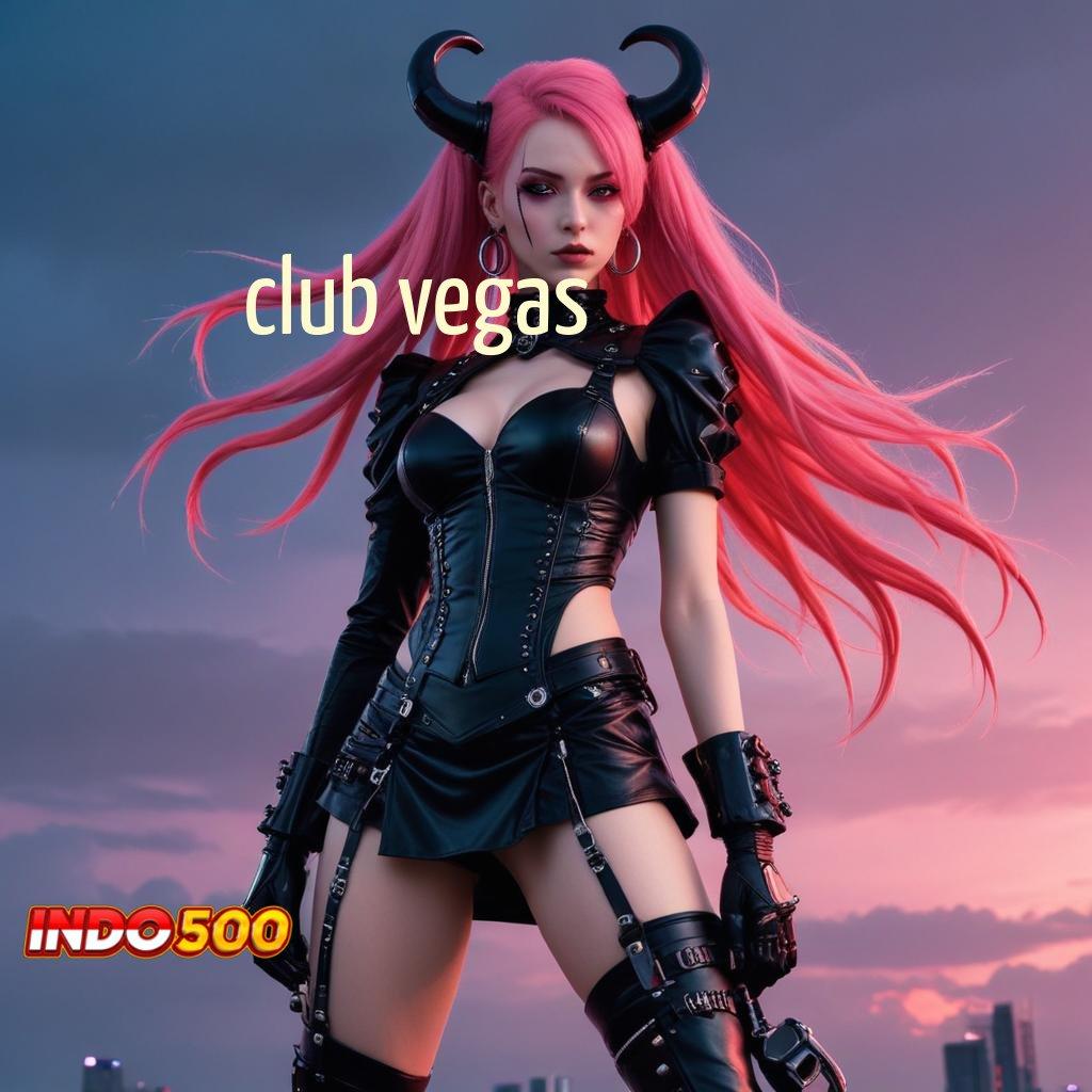 CLUB VEGAS ✅ Maxwin Tak Terhalang Permainan Yang Berfungsi Dengan Baik