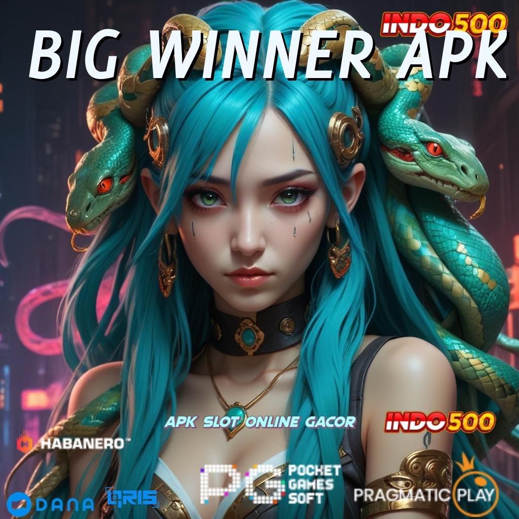 BIG WINNER APK 🚀 Member Baru Tajam Gacor Permainan Langsung