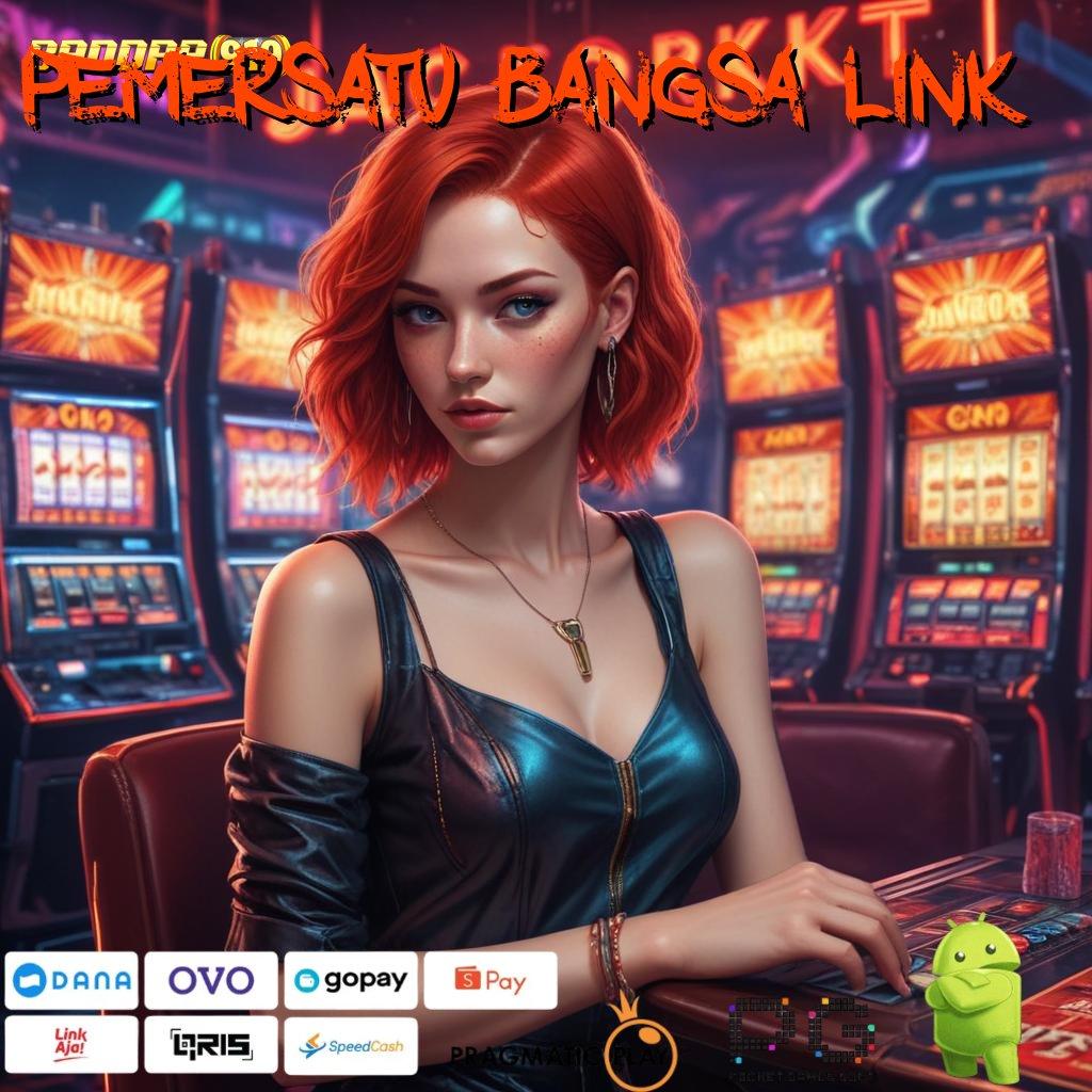 PEMERSATU BANGSA LINK : apk slot tanpa modal