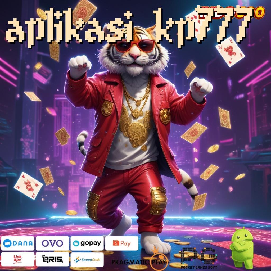 APLIKASI KP777 Slot Aplikasi Tanpa Hambatan