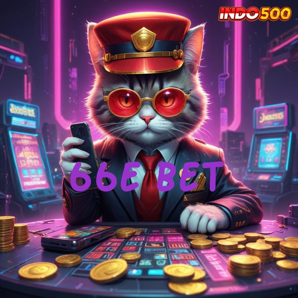 66E BET 🚀 sumber valid bukan kaleng-kaleng spin beruntung