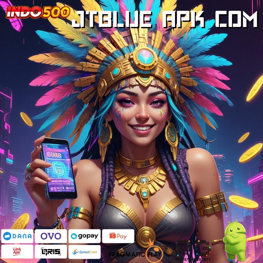 JTBLUE APK COM Menang Terjamin Apk Slot Tanpa Transfer Dana