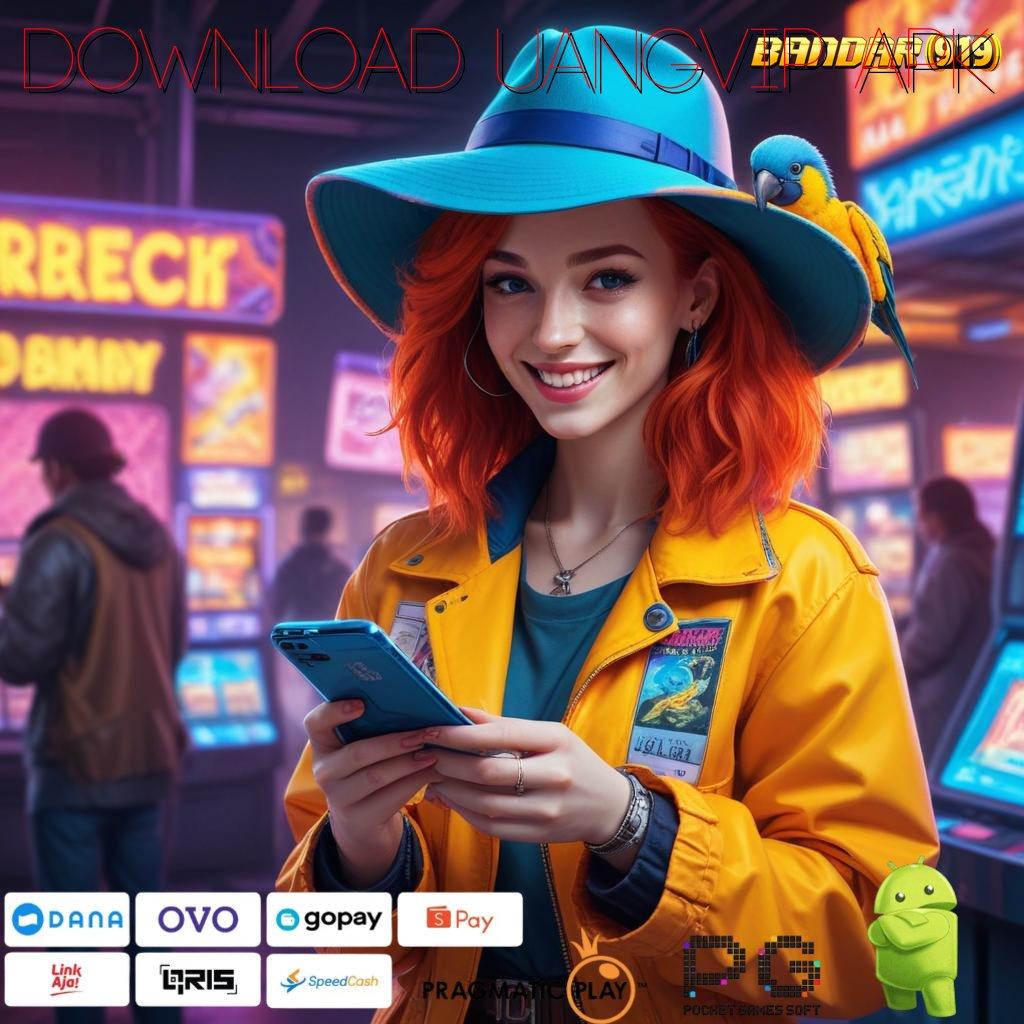 DOWNLOAD UANGVIP APK , Jackpot Auto Kaya Dari Langkah Mudah