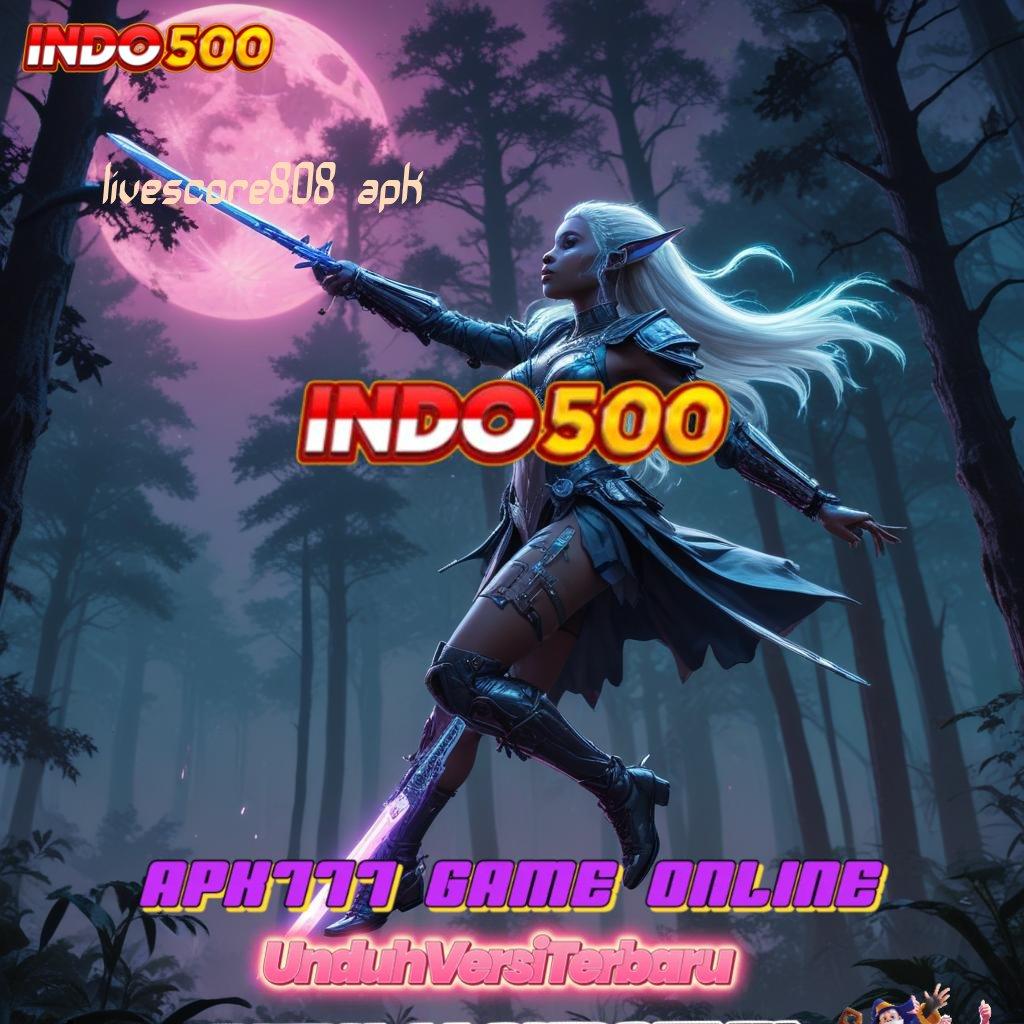 LIVESCORE808 APK ✔ Download Game APK Scatter Gampang Banget