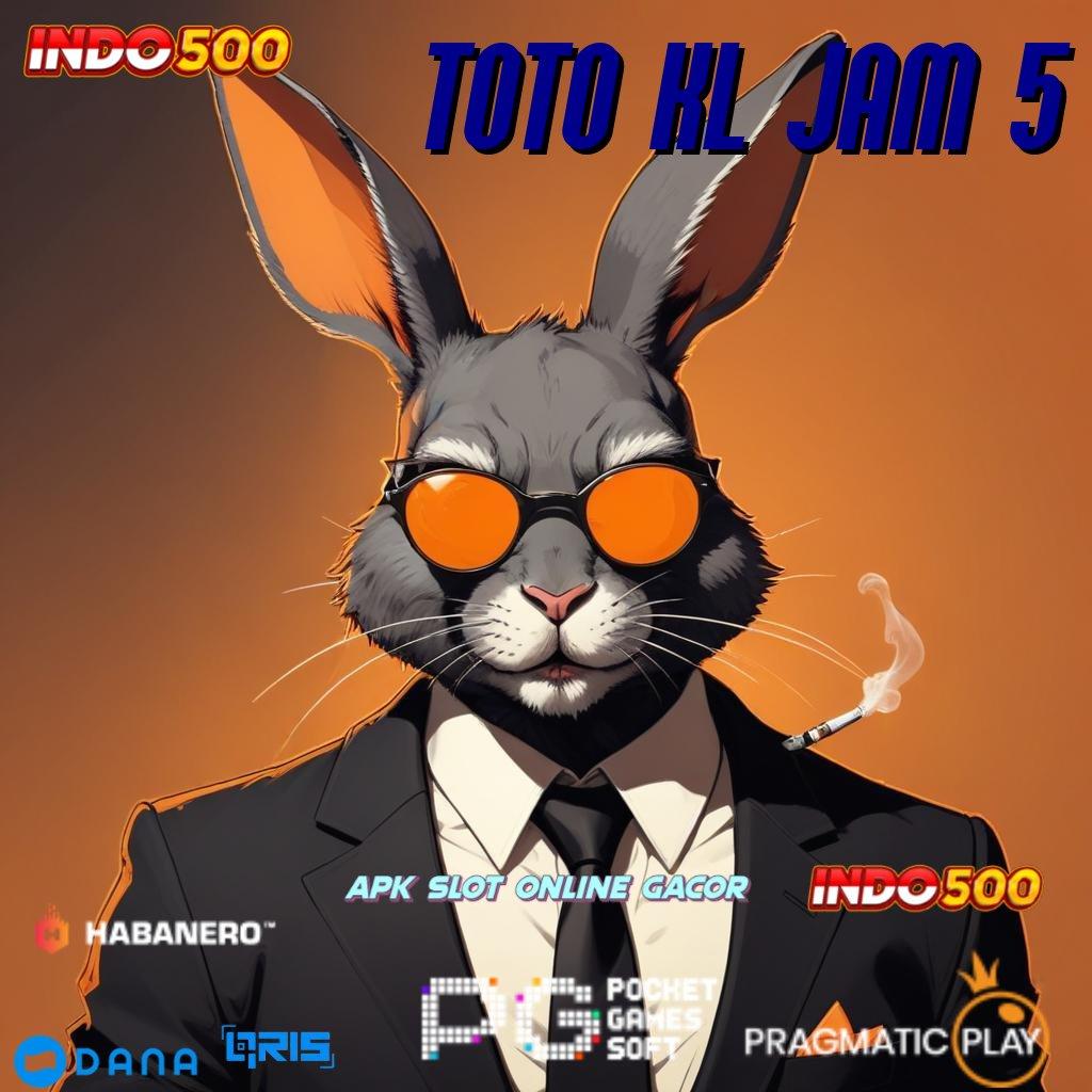 TOTO KL JAM 5 | mesin profit fleksibel portal sampingan terbaik