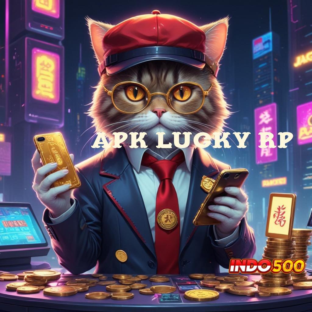 APK LUCKY RP ⚌ Pasti Gacor Bonus New Member 100 To 5x Kunci Lintasan Lain Langsung Cuan Tanpa Nunggu!