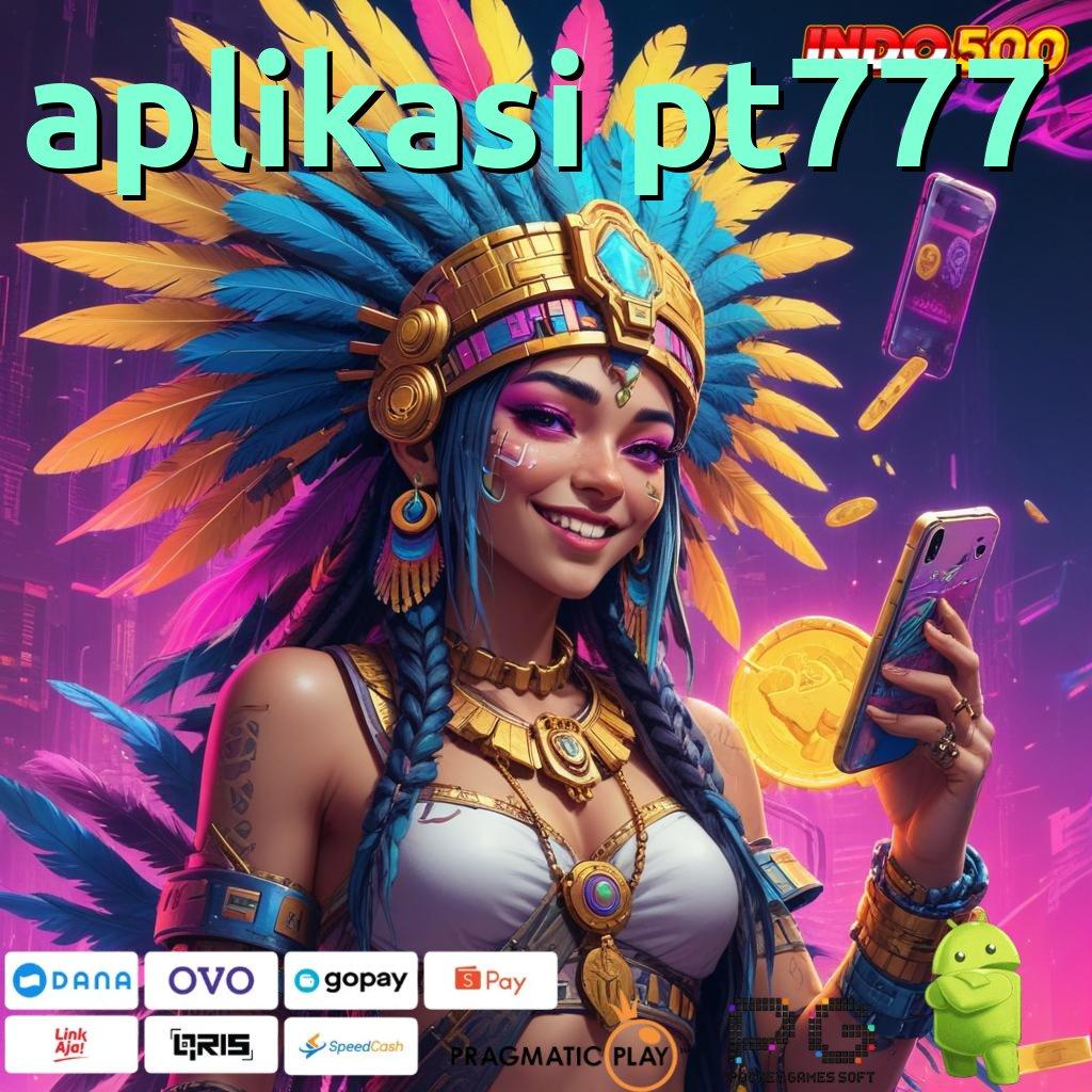 APLIKASI PT777 APK Event Bonus Versi 3