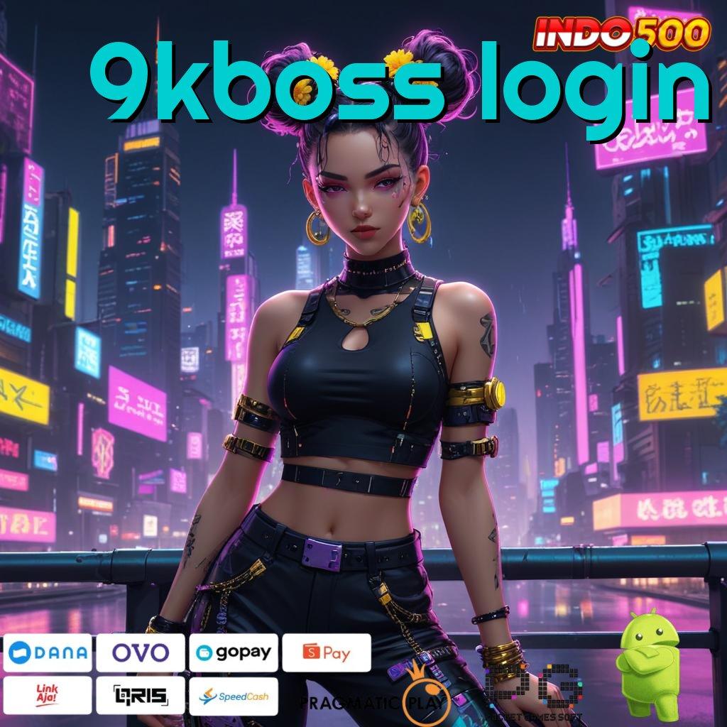 9KBOSS LOGIN Aplikasi Dinamis Untung Terjamin