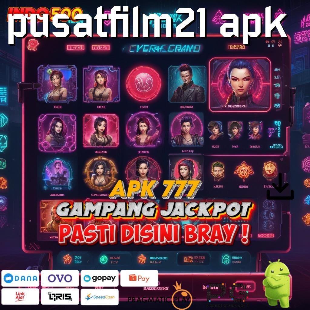 PUSATFILM21 APK Event Bonus Dengan Sistem Login Terbaru