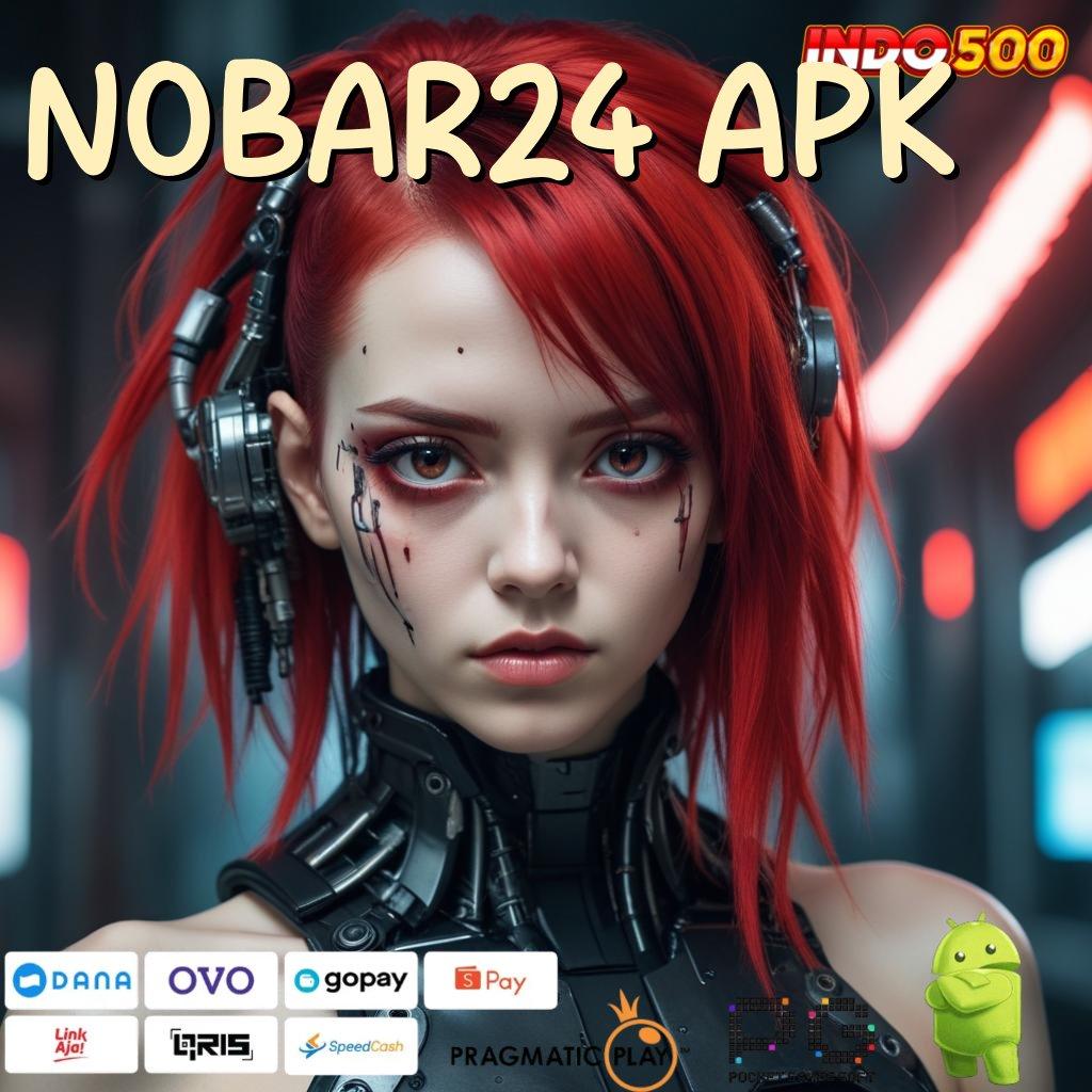 NOBAR24 APK Mesin Slot Aplikasi Terkini