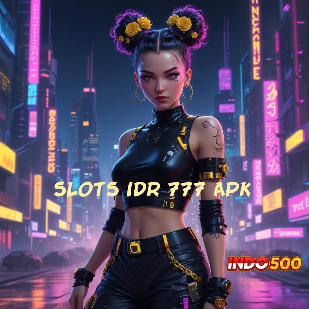 SLOTS IDR 777 APK ✷ proses terbaru spektakuler mudah maxwin