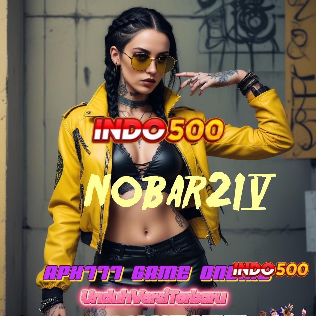 NOBAR24 ➰ Member Baru Sukses Pasti Versi 2.988.44 Terbaru Tahun 2025 Unduh Login