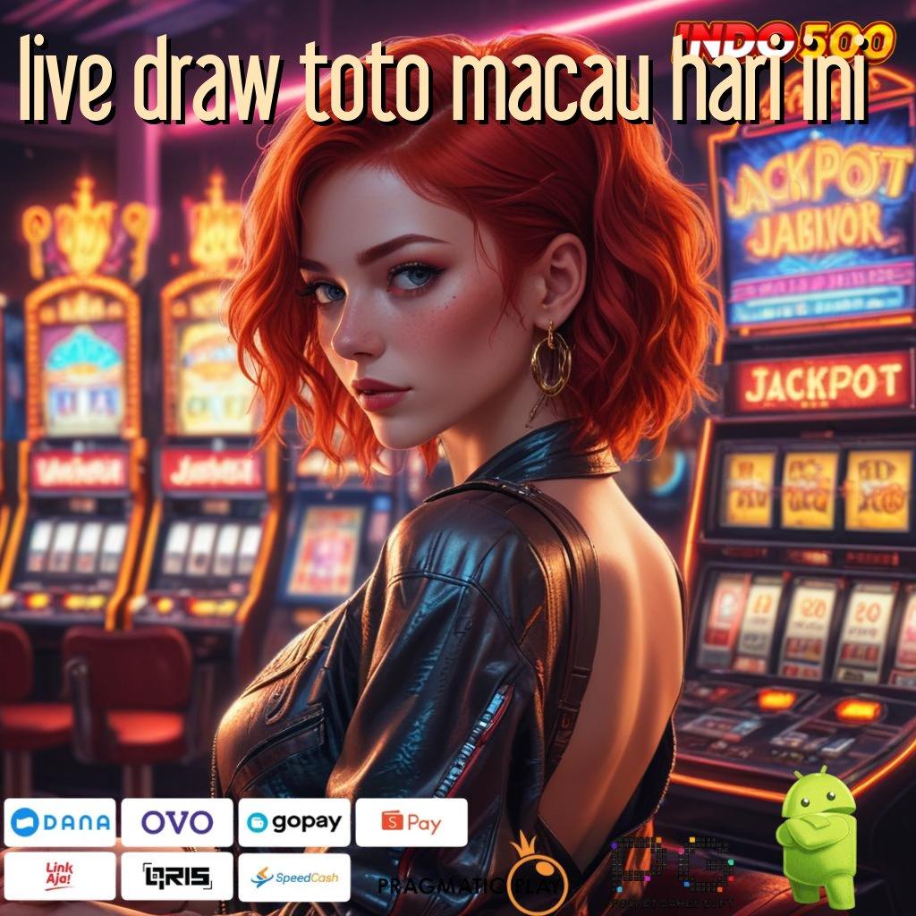 LIVE DRAW TOTO MACAU HARI INI tanpa uang spin lancar kejutan spin